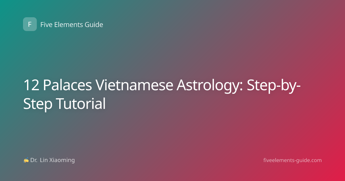 12 Palaces Vietnamese Astrology: Step-by-Step Tutorial