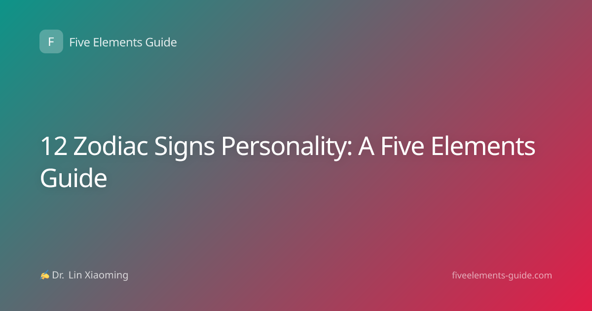 12 Zodiac Signs Personality: A Five Elements Guide