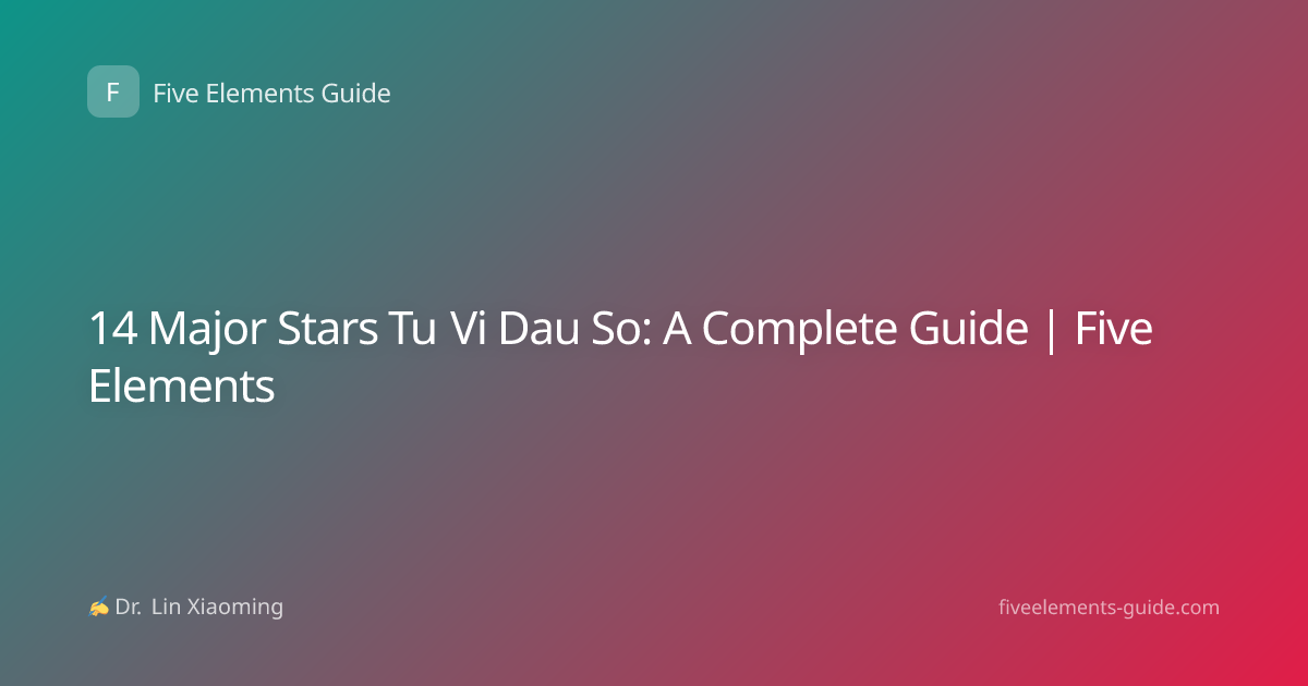 14 Major Stars Tu Vi Dau So: A Complete Guide | Five Elements