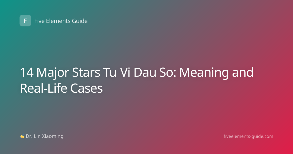 14 Major Stars Tu Vi Dau So: Meaning and Real-Life Cases