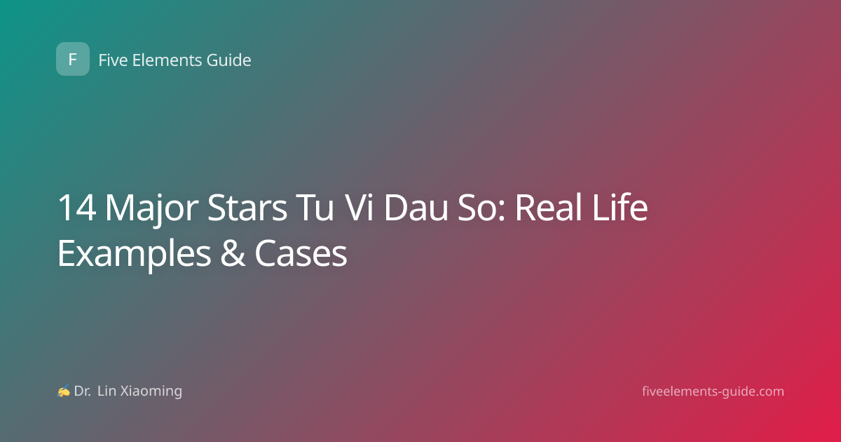14 Major Stars Tu Vi Dau So: Real Life Examples & Cases