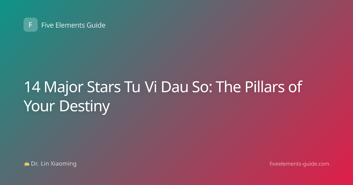 14 Major Stars Tu Vi Dau So: The Pillars of Your Destiny