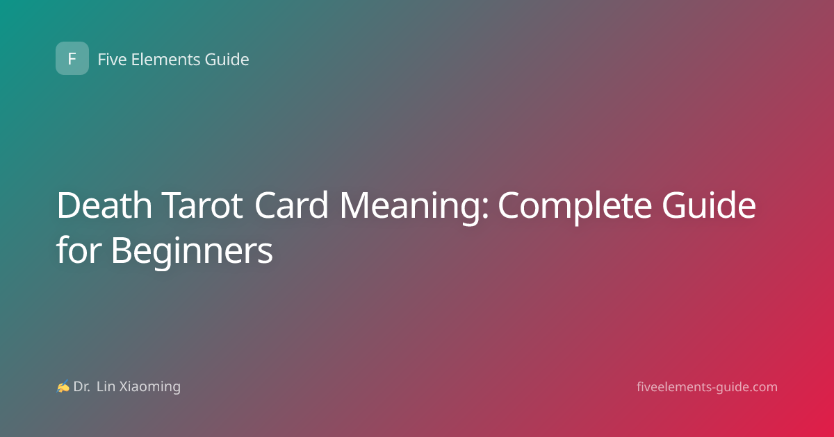 Death Tarot Card Meaning: Complete Guide for Beginners