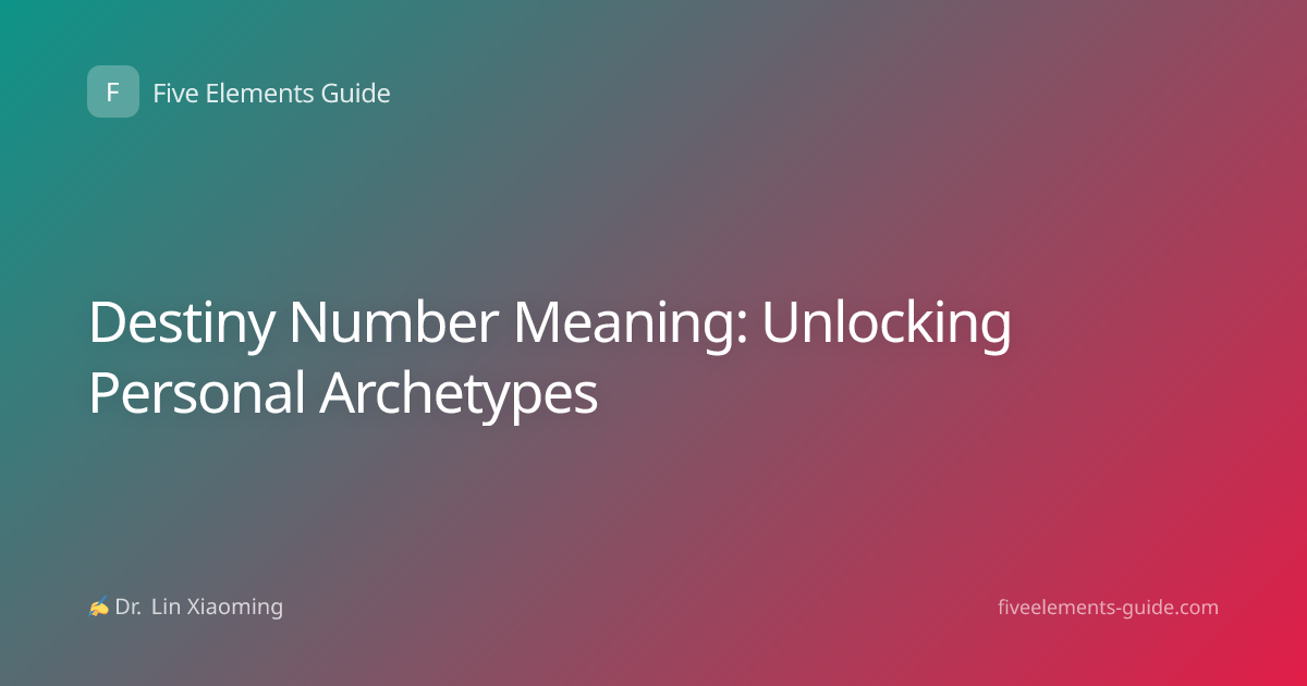 Destiny Number Meaning: Unlocking Personal Archetypes