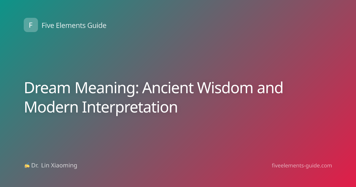 Dream Meaning: Ancient Wisdom and Modern Interpretation