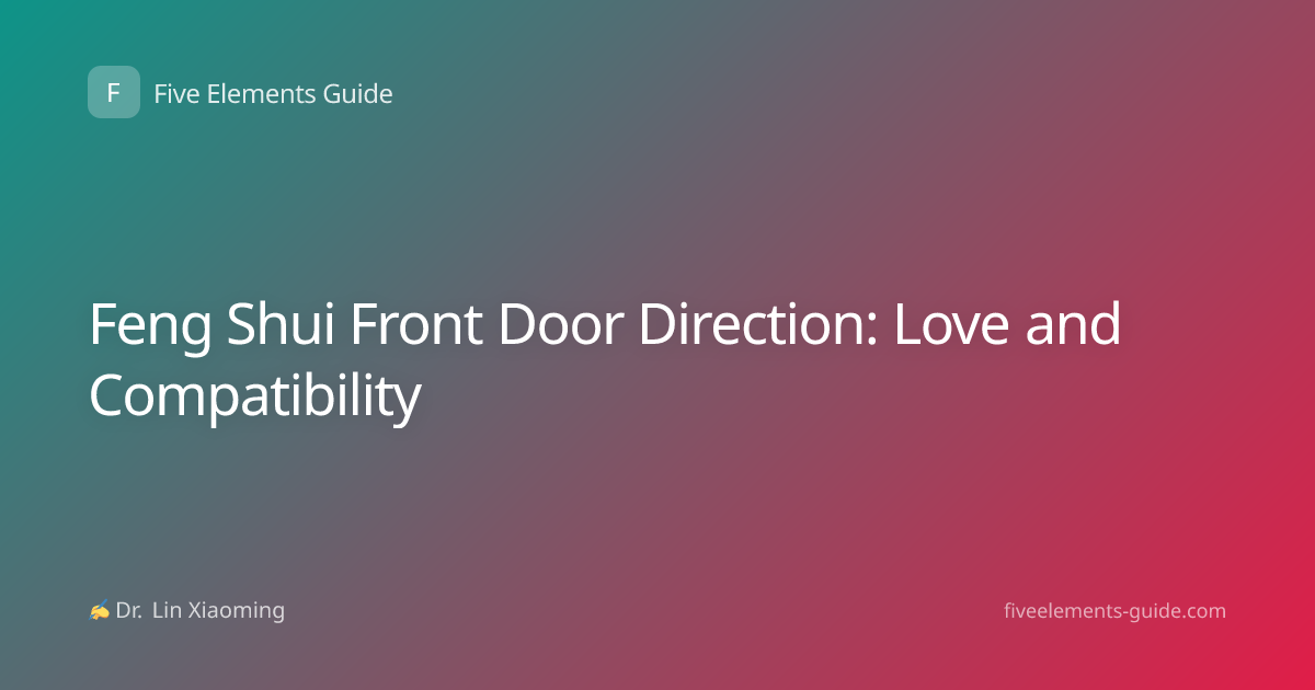 Feng Shui Front Door Direction: Love and Compatibility