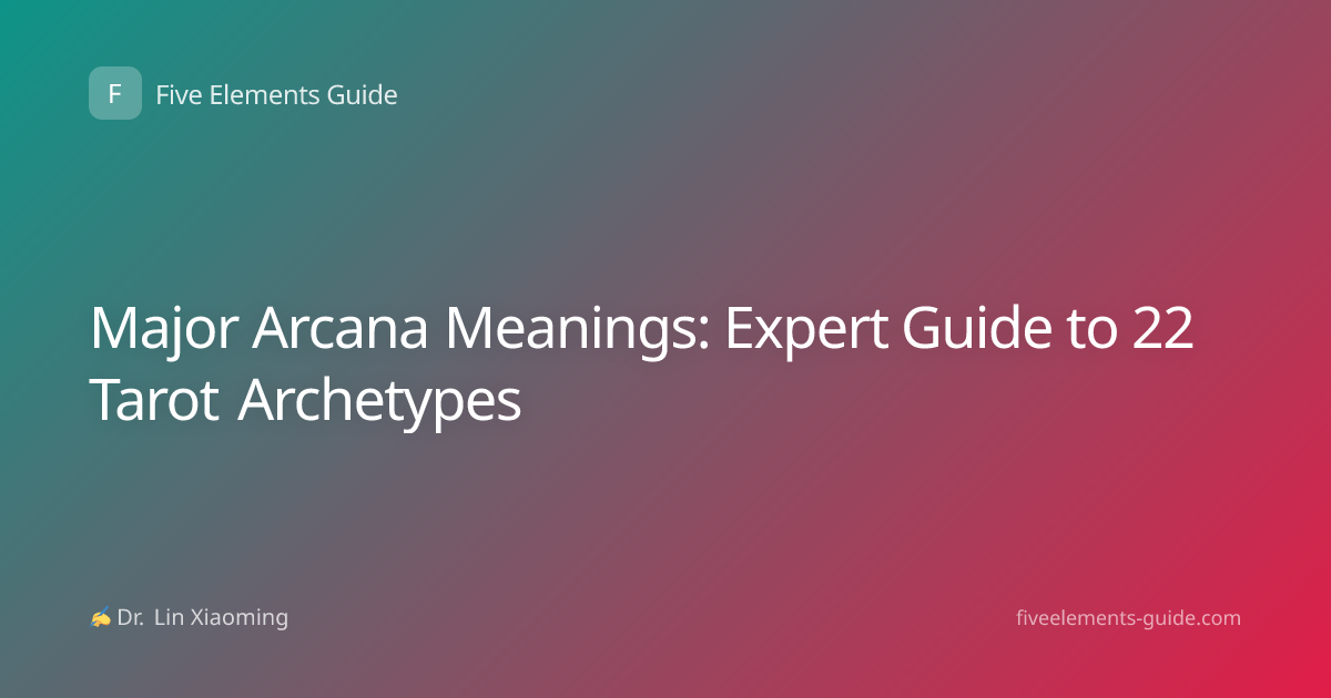Major Arcana Meanings: Expert Guide to 22 Tarot Archetypes
