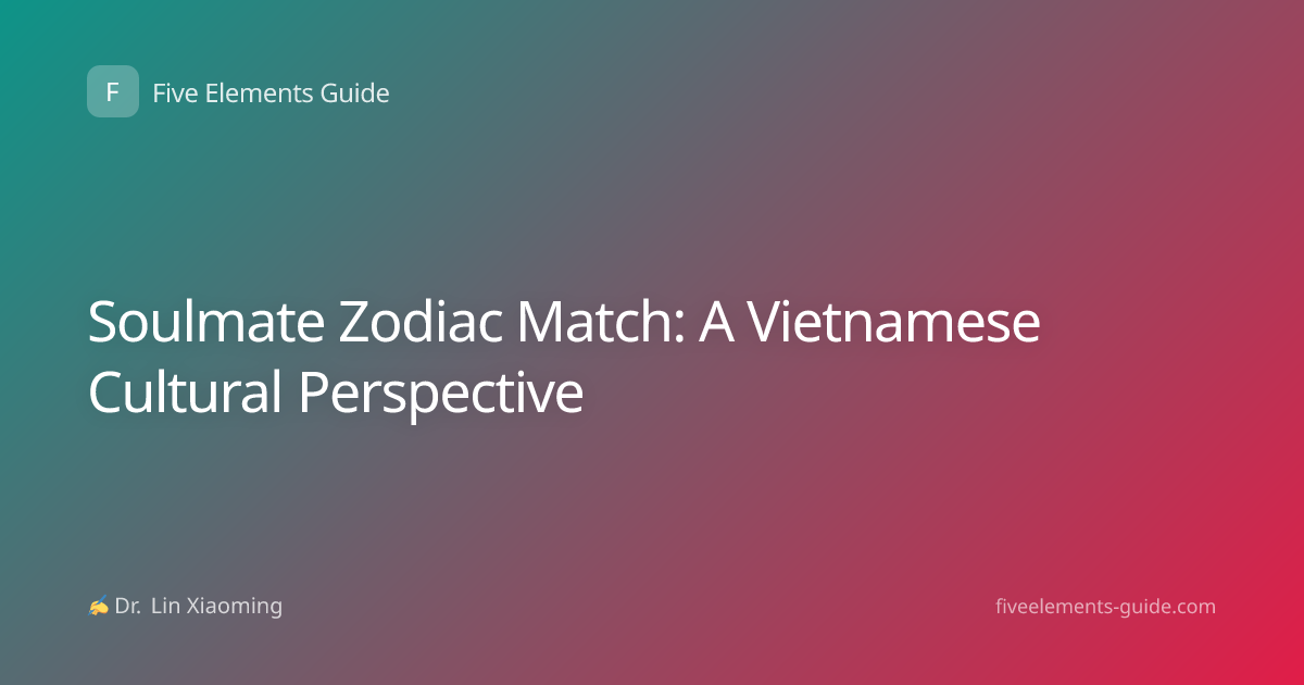 Soulmate Zodiac Match: A Vietnamese Cultural Perspective