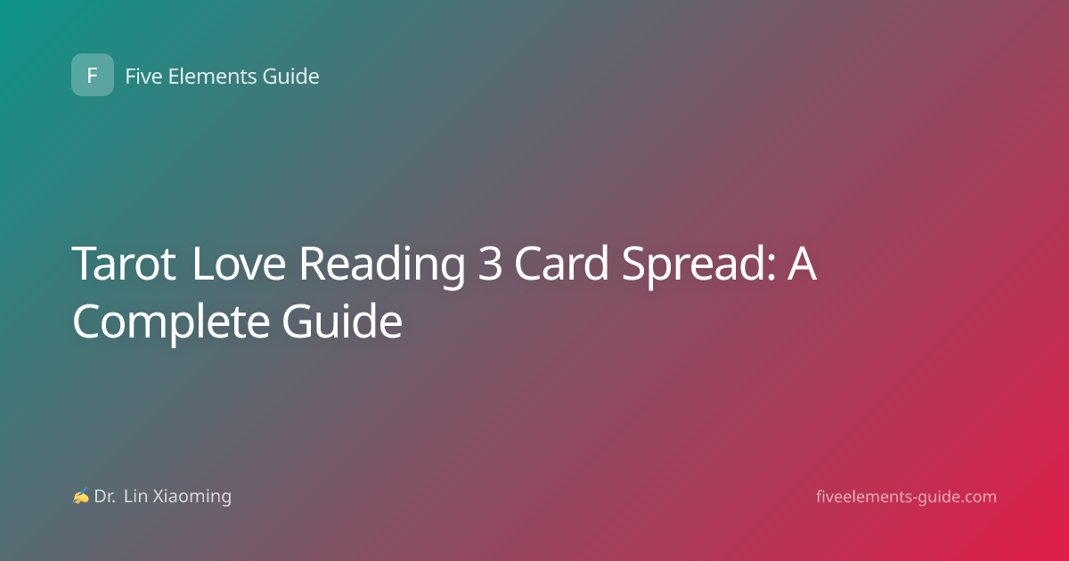 Tarot Love Reading 3 Card Spread: A Complete Guide