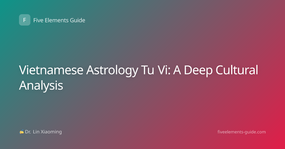 Vietnamese Astrology Tu Vi: A Deep Cultural Analysis