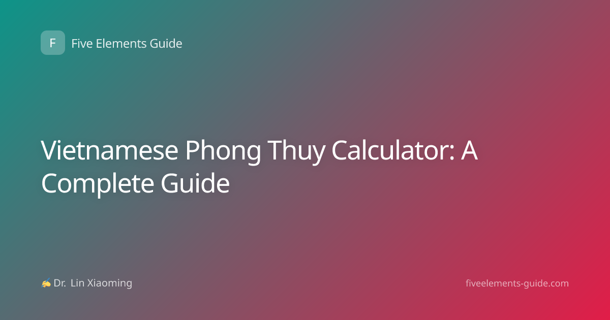 Vietnamese Phong Thuy Calculator: A Complete Guide